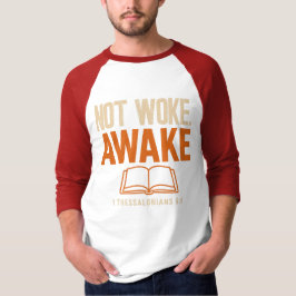Inte Woke, Aake 1 Thessaloniki 5:6 T Shirt