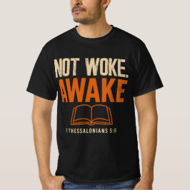 Inte Woke, Aake 1 Thessaloniki 5:6 T Shirt