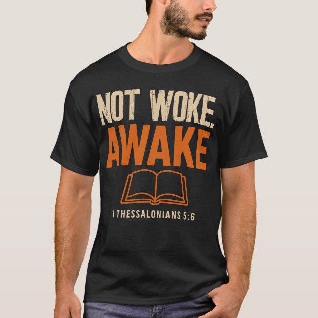 Inte Woke, Aake 1 Thessaloniki 5:6 T Shirt (Framsida)