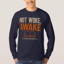 Inte Woke, Aake 1 Thessaloniki 5:6 T Shirt