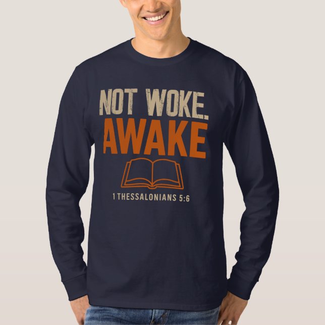 Inte Woke, Aake 1 Thessaloniki 5:6 T Shirt (Framsida)