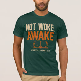 Inte Woke, Aake 1 Thessaloniki 5:6 T Shirt