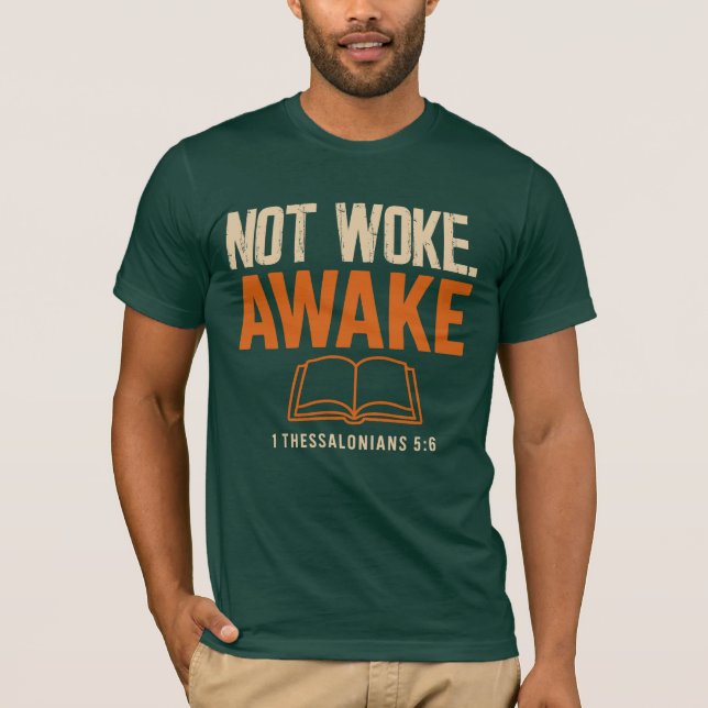 Inte Woke, Aake 1 Thessaloniki 5:6 T Shirt (Framsida)