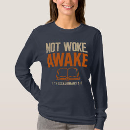 Inte Woke, Aake 1 Thessaloniki 5:6 T Shirt