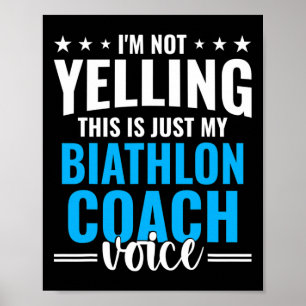 Inte Yelling Biathlon Coach Voice Funny Biathlon C Poster