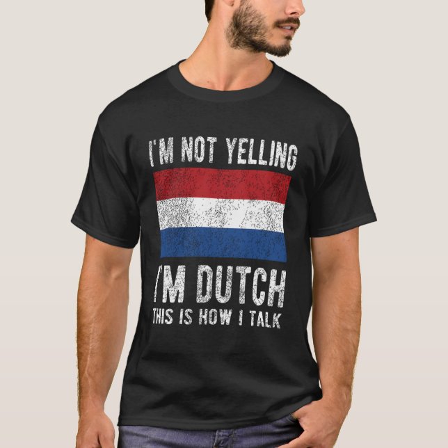 Inte Yelling I M Dutch Flagga Roots T Shirt (Framsida)