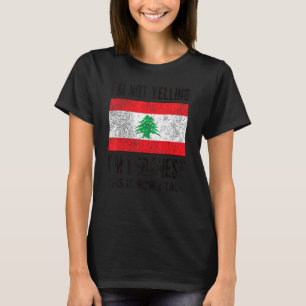 Inte Yelling jag är Libanese Libanese Flagga Liban T Shirt
