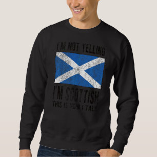 Inte Yelling, jag är Scottish Scotland Flagga Scot Lång Ärmad Tröja