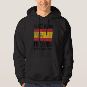 Inte Yelling, jag är spanska spanska Flagga Hoodie
