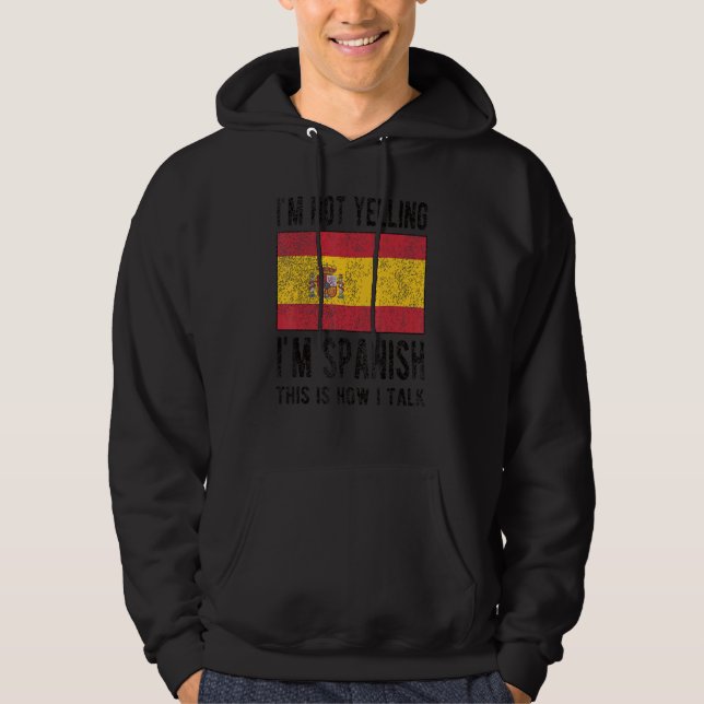 Inte Yelling, jag är spanska spanska Flagga Hoodie (Framsida)