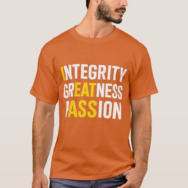 Integrity Greatness Passion T Shirt (Framsida)