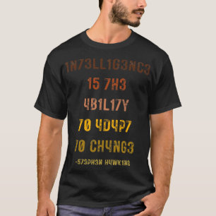Intelligens är förmågan att anpassa sig till ändri t shirt