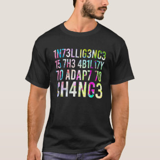 Intelligens är förmågan att anpassa sig till förän t shirt