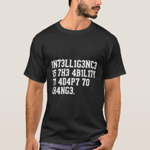 Intelligens är förmågan att anpassa sig till förän t shirt