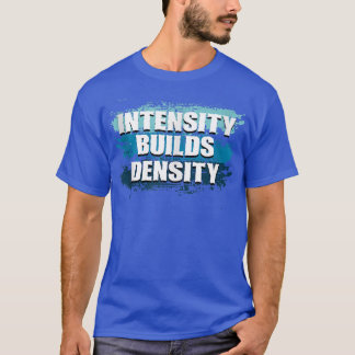 Intensitet Bygger Density Weightlyftande Gym Fitne T Shirt
