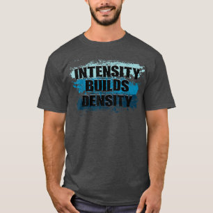 Intensitet Bygger Density Weightlyftande Gym Fitne T Shirt