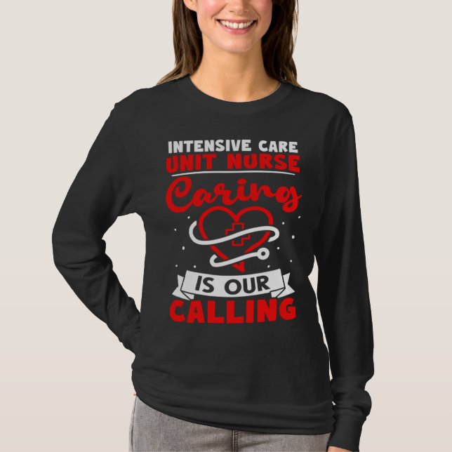 Intensive Care Unit Nurse Caring is Our Calling T Shirt (Framsida)