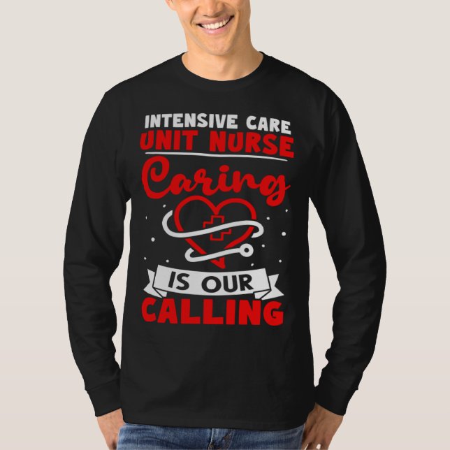 Intensive Care Unit Nurse Caring is Our Calling T Shirt (Framsida)