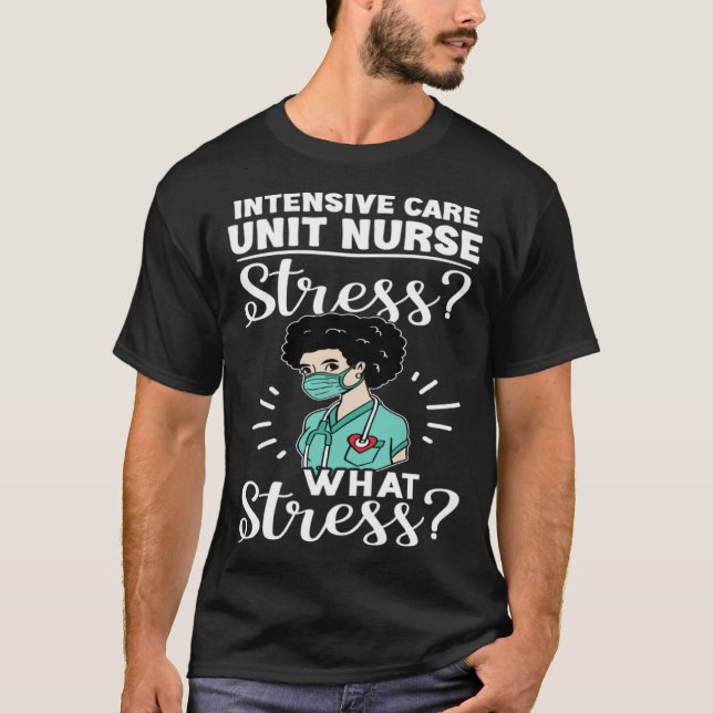 Intensive Care Unit Nurse Stress What Stress T Shirt (Framsida)