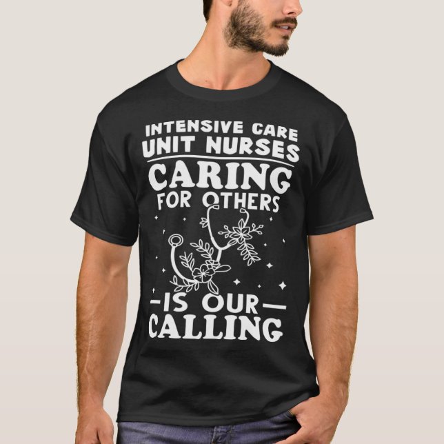 Intensive Care Unit Nurses Caring for Others is Ca T Shirt (Framsida)