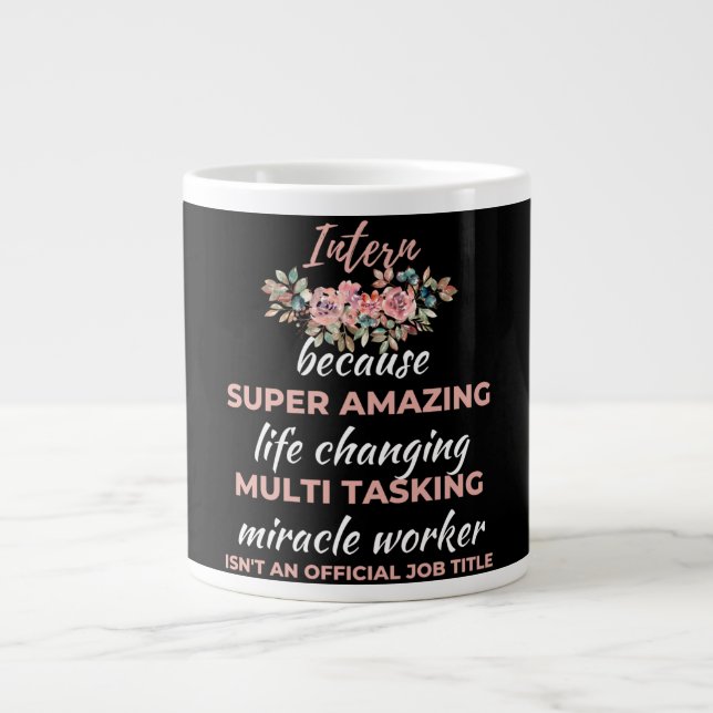 Intern eftersom super fantastisk livsförändrande jumbo mugg (Framsidan)