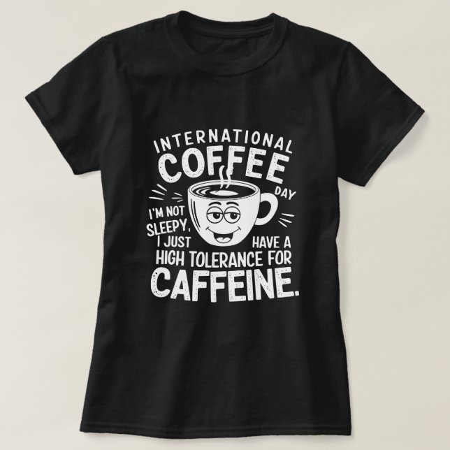 International Coffee Day Humor T Shirt (Design framsida)