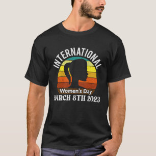 Internationell Kvinnodagen den 8 mars 2023 Perfekt T Shirt