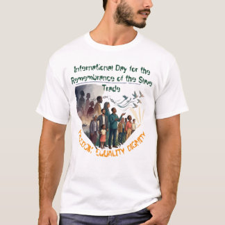Internationella dagen för minnet av slavhandeln T- T Shirt