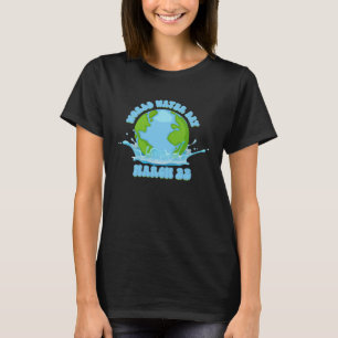 Internationella Världsvattendagen 22 mars T Shirt
