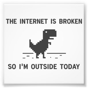 Internet är brutet så jag är utanför idag fototryck