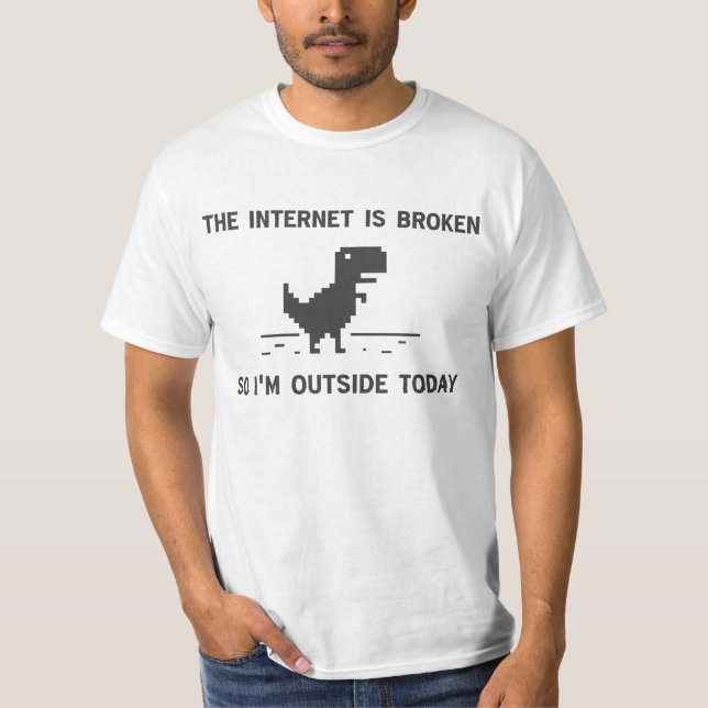 Internet är brutet så jag är utanför idag t-shirt (Framsida)