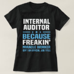 Internrevisor T Shirt<br><div class="desc">Internrevisor - eftersom Freakin' Miracle Worker inte är en Officiell jobbtitel</div>