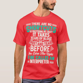 Interpreter Quote There Are No Shortcuts Interpret T Shirt