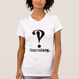 Interrobang…, T-tröja för kvinnor T Shirt