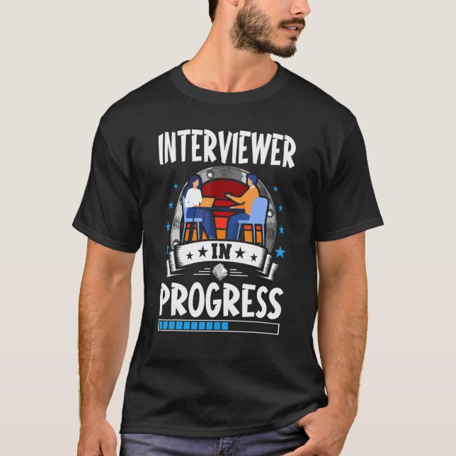 Interviewer In Progress Trainee Student T Shirt (Framsida)