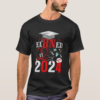 Intjänade 2024 för Nurse Studenten eller RN LPN Cl T Shirt