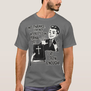 Intresserade inte för evigt liv t shirt