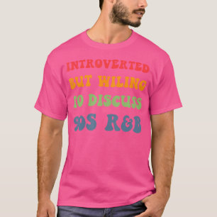 Introducerad men villig att diskutera 90S RNB 90S T Shirt