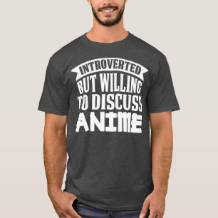 Introducerad men villig att diskutera Anime Premiu T Shirt