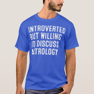 Introducerad men villig att diskutera AstrologyTSh T Shirt
