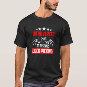 Introducerad men villig att diskutera lås-plocknin t shirt