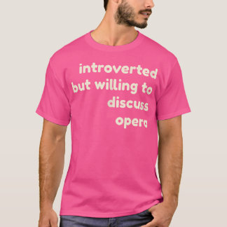 Introducerad men villig att diskutera opera LIT T Shirt