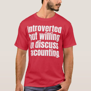Introducerad men villig att diskutera redovisning  t shirt