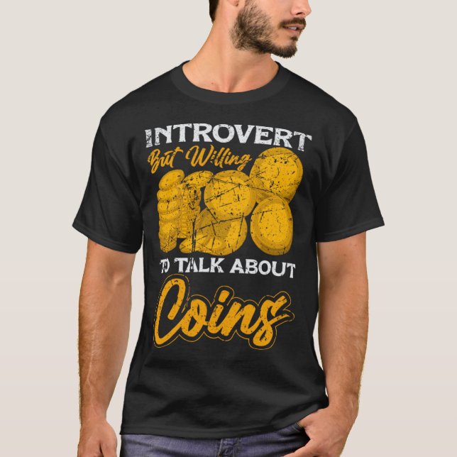 Introvert but willing to talk about Coins Coin Col T Shirt (Framsida)