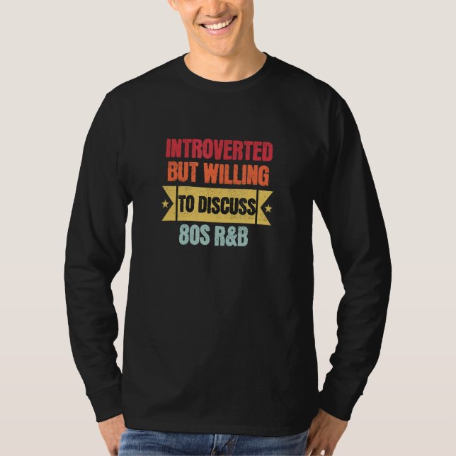 Introvert men villig att diskutera 80-talets R&B   T Shirt (Framsida)