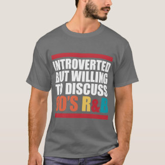 Introvert men villig att diskutera 90S Rnb Rb vint T Shirt