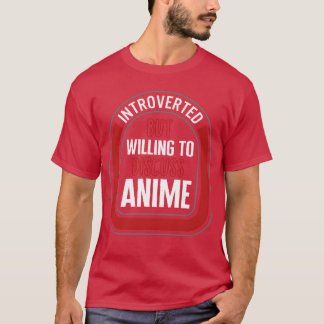 Introvert men villig att diskutera anime japansk r t shirt