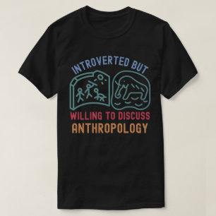 Introvert men villig att diskutera antropologi t shirt