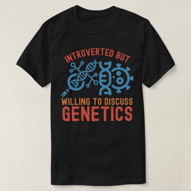 Introvert men villig att diskutera genetik t shirt (Design framsida)