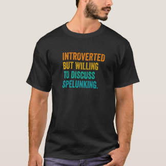 Introvert men villig att diskutera grottforskning t shirt